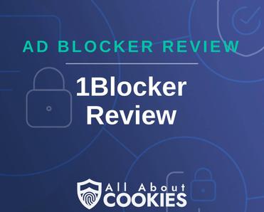 A blue background with images of locks and shields with the text &quot;Ad Blocker Review 1Blocker Review&quot; and the All About Cookies logo. 