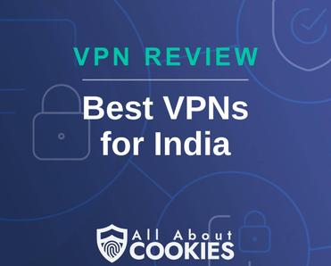 A blue background with images of locks and shields with the text &quot;VPN Review AAC | Best VPNs for India&quot; and the All About Cookies logo. 