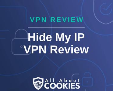 A blue background with images of locks and shields with the text &quot;VPN Review Hide My IP VPN Review&quot; and the All About Cookies logo. 