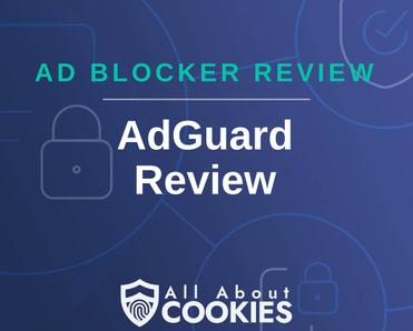 A blue background with images of locks and shields with the text &quot;Ad Blocker Review AdGuard Review&quot; and the All About Cookies logo. 