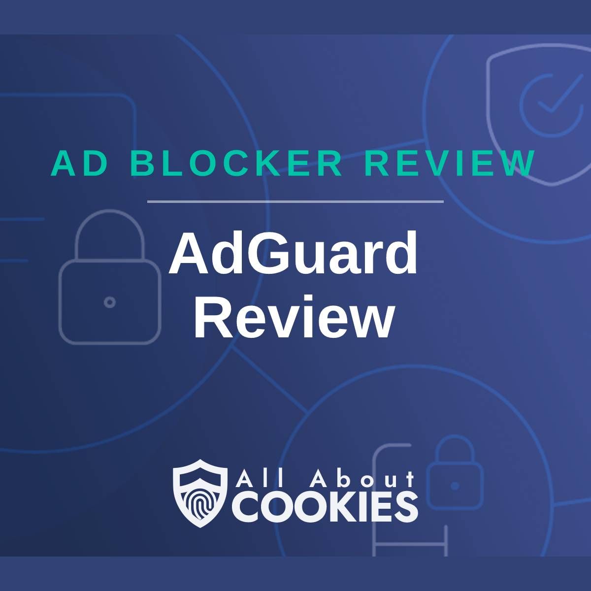 A blue background with images of locks and shields with the text &quot;Ad Blocker Review AdGuard Review&quot; and the All About Cookies logo. 