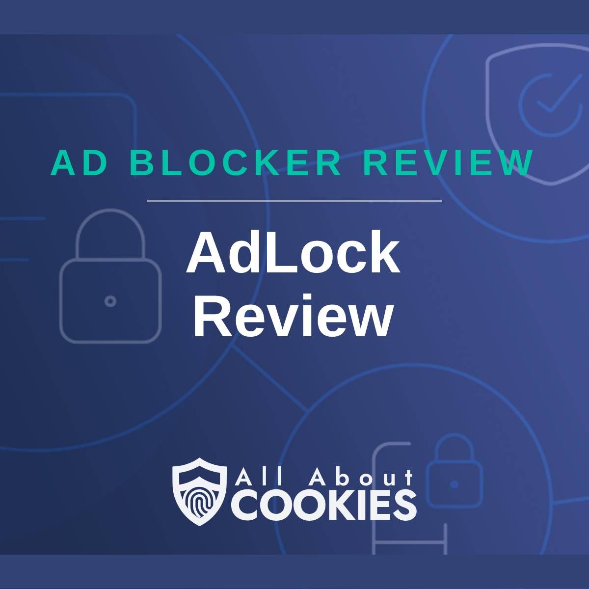 A blue background with images of locks and shields with the text &quot;Ad Blocker Review AdLock Review&quot; and the All About Cookies logo. 