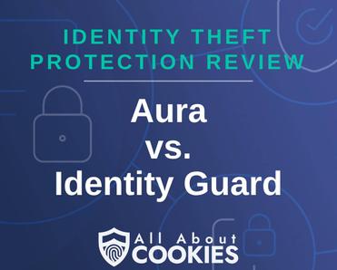 A blue background with images of locks and shields with the text &quot;Identity Theft Protection Review Aura vs. Identity Guard&quot; and the All About Cookies logo. 