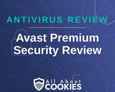 A blue background with images of locks and shields with the text &quot;Antivirus Review Avast Premium Security Review&quot; and the All About Cookies logo. 