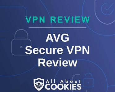A blue background with images of locks and shields with the text &quot;VPN Review AVG Secure VPN Review&quot; and the All About Cookies logo. 