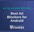 A blue background with images of locks and shields with the text &quot;Ad Blocker Review Best Ad Blockers for Android&quot; and the All About Cookies logo. 