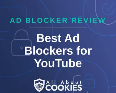 A blue background with images of locks and shields with the text &quot;Ad Blocker Review Best Ad Blockers for YouTube&quot; and the All About Cookies logo. 