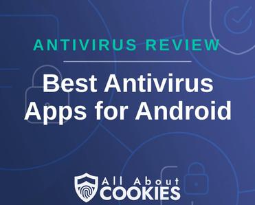 A blue background with images of locks and shields with the text &quot;Antivirus Review Best Antivirus Apps for Android&quot; and the All About Cookies logo. 