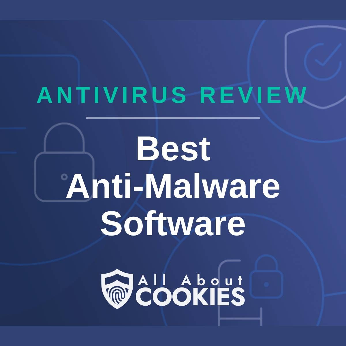 A blue background with images of locks and shields with the text &quot;Antivirus Review Best Anti-Malware Software&quot; and the All About Cookies logo. 