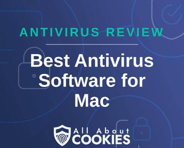 A blue background with images of locks and shields with the text &quot;Antivirus Review Best Antivirus Software for Mac&quot; and the All About Cookies logo. 