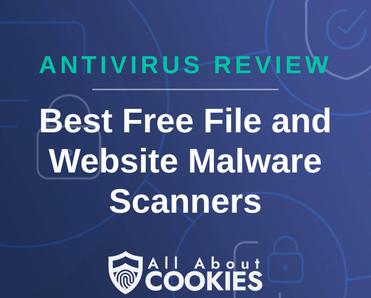 A blue background with images of locks and shields with the text &quot;Antivirus Review Best Free File and Website Malware Scanners&quot; and the All About Cookies logo. 