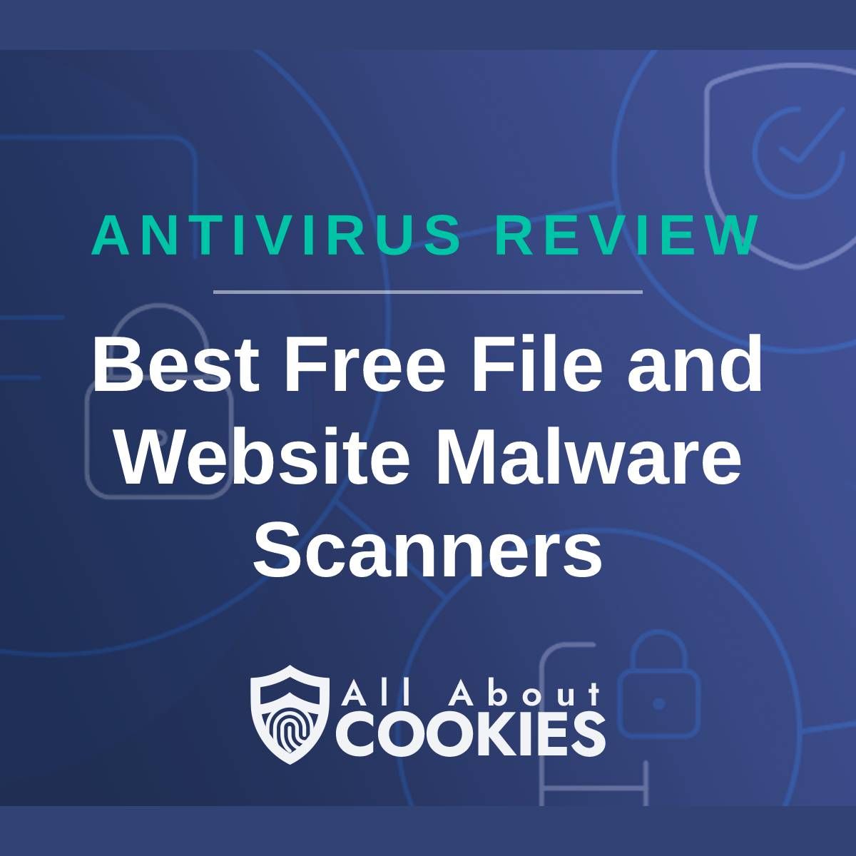 A blue background with images of locks and shields with the text &quot;Antivirus Review Best Free File and Website Malware Scanners&quot; and the All About Cookies logo. 