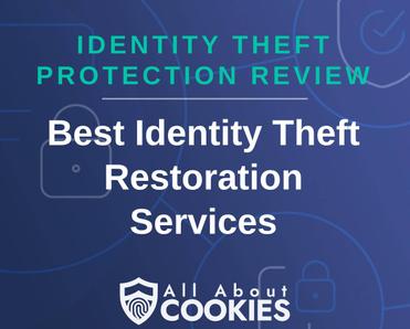 A blue background with images of locks and shields with the text &quot;Identity Theft Protection Review Best Identity Theft Restoration Services&quot; and the All About Cookies logo. 