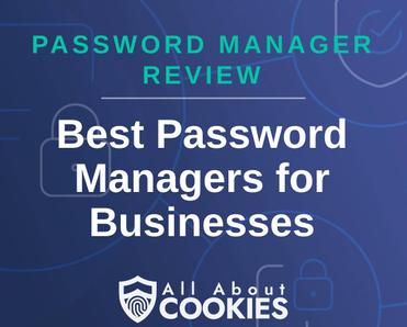 A blue background with images of locks and shields with the text &quot;Password Manager Review Best Password Managers for Businesses&quot; and the All About Cookies logo. 