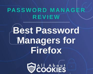 A blue background with images of locks and shields with the text &quot;Password Manager Review Best Password Managers for Firefox&quot; and the All About Cookies logo. 