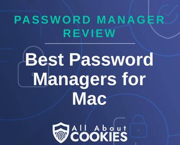 A blue background with images of locks and shields with the text &quot;Password Manager Review Best Password Managers for Mac&quot; and the All About Cookies logo. 