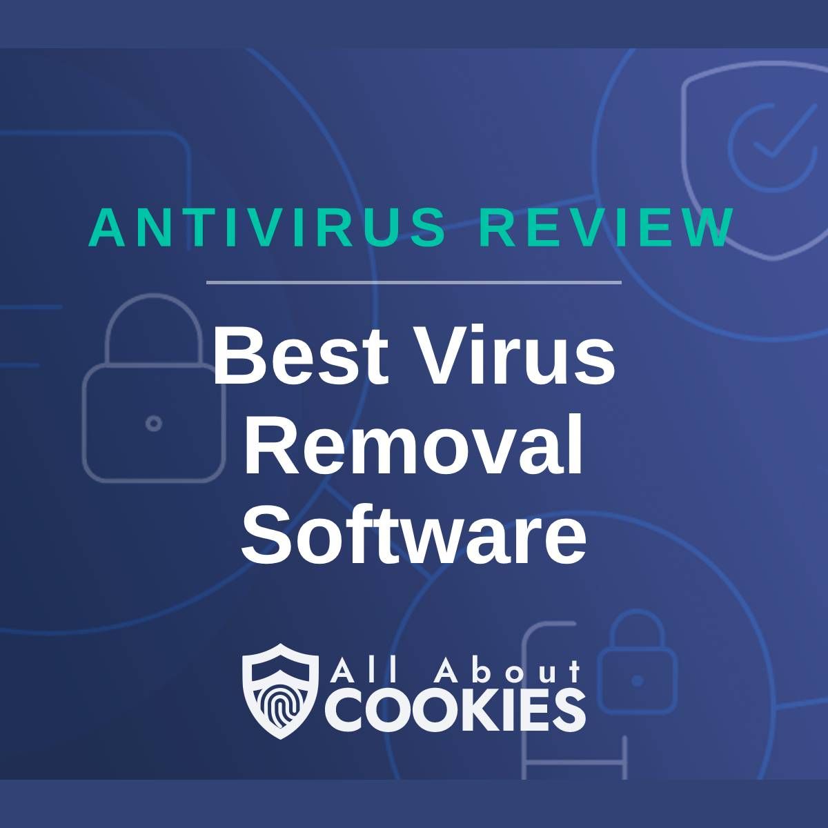 A blue background with images of locks and shields with the text &quot;Antivirus Review Best Virus Removal Software&quot; and the All About Cookies logo. 