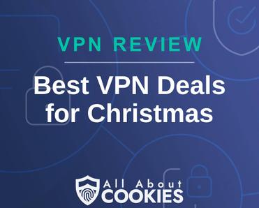 A blue background with images of locks and shields with the text &quot;VPN Review Best VPN Deals for Christmas&quot; and the All About Cookies logo. 
