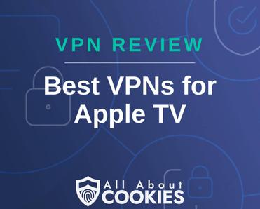 A blue background with images of locks and shields with the text &quot;VPN Review best VPNs for Apple TV&quot; and the All About Cookies logo. 