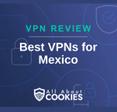 A blue background with images of locks and shields with the text &quot;VPN Review Best VPNs for Mexico&quot; and the All About Cookies logo. 