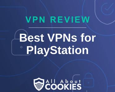 A blue background with images of locks and shields with the text &quot;VPN Review Best VPNs for PlayStation&quot; and the All About Cookies logo. 