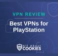 A blue background with images of locks and shields with the text &quot;VPN Review Best VPNs for PlayStation&quot; and the All About Cookies logo. 