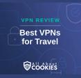 A blue background with images of locks and shields with the text &quot;Best VPNs for Travel&quot; and the All About Cookies logo. 