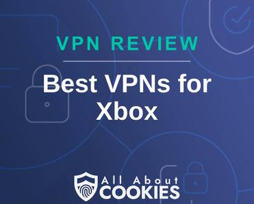 A blue background with images of locks and shields with the text &quot;VPN Review Best VPNs for Xbox&quot; and the All About Cookies logo. 