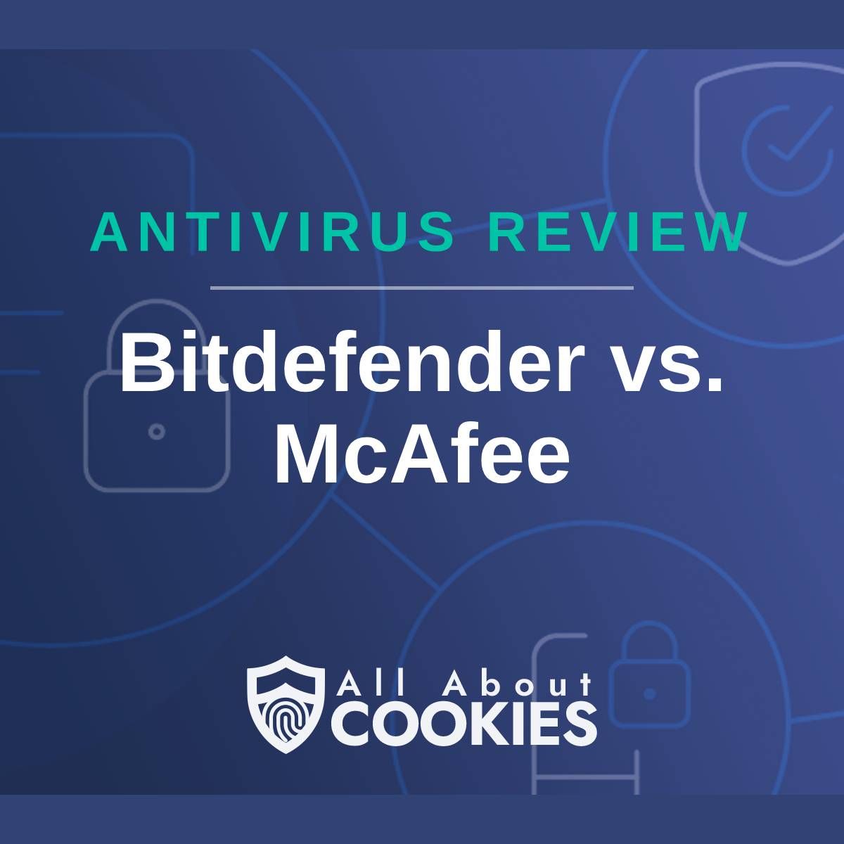 A blue background with images of locks and shields with the text &quot;Antivirus Review Bitdefender vs. McAfee&quot; and the All About Cookies logo. 