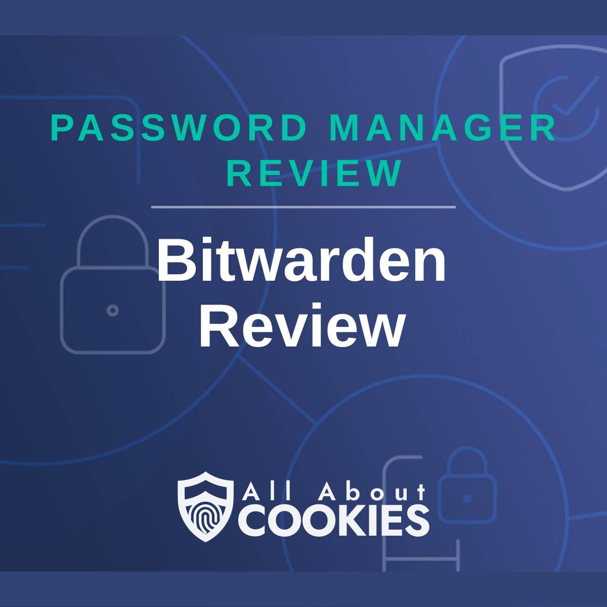 A blue background with images of locks and shields with the text &quot;Password Manager Review Bitwarden Review&quot; and the All About Cookies logo. 