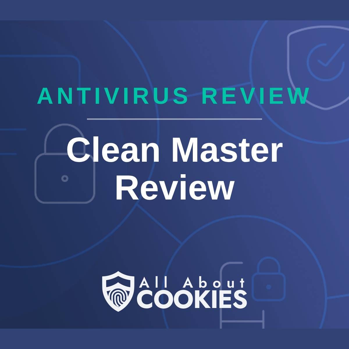 A blue background with images of locks and shields with the text &quot;Antivirus Review Clean Master Review&quot; and the All About Cookies logo. 