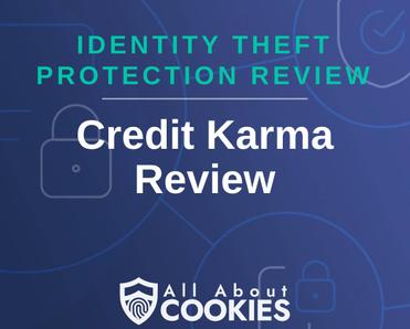 A blue background with images of locks and shields with the text &quot;Identity Theft Protection Review Credit Karma Review&quot; and the All About Cookies logo. 