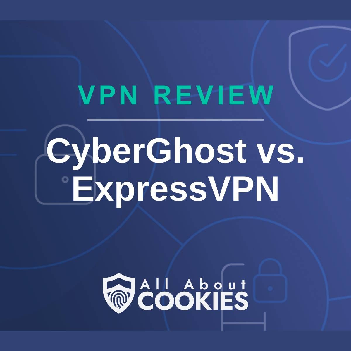 A blue background with images of locks and shields with the text &quot;VPN Review CyberGhost vs. ExpressVPN&quot; and the All About Cookies logo. 