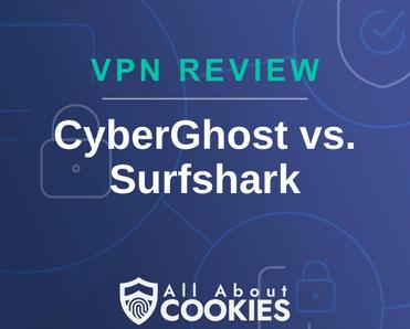 A blue background with images of locks and shields with the text &quot;VPN Review CyberGhost vs. Surfshark&quot; and the All About Cookies logo. 
