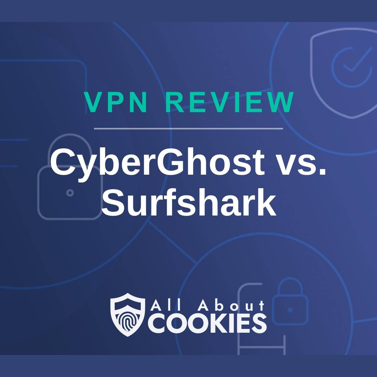 A blue background with images of locks and shields with the text "VPN Review CyberGhost vs. Surfshark" and the All About Cookies logo. 