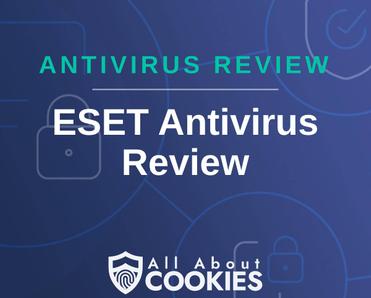 A blue background with images of locks and shields with the text &quot;Antivirus Review ESET Antivirus Review&quot; and the All About Cookies logo. 