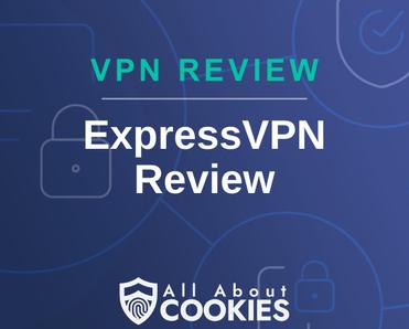 A blue background with images of locks and shields with the text &quot;ExpressVPN Review&quot; and the All About Cookies logo. 