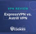 A blue background with images of locks and shields with the text &quot;VPN Review ExpressVPN vs. Astrill VPN&quot; and the All About Cookies logo. 