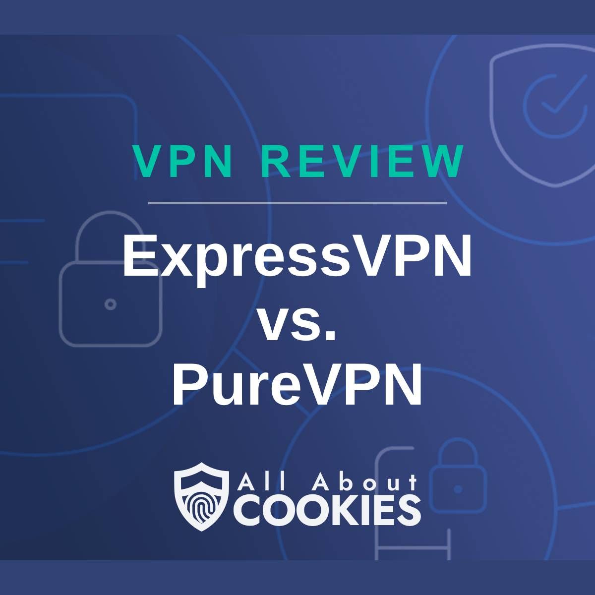 A blue background with images of locks and shields with the text &quot;VPN Review ExpressVPN vs. PureVPN&quot; and the All About Cookies logo. 
