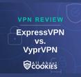 A blue background with images of locks and shields with the text &quot;VPN Review ExpressVPN vs. VyprVPN&quot; and the All About Cookies logo. 
