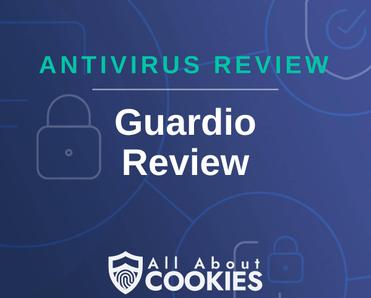 A blue background with images of locks and shields with the text &quot;Antivirus Review Guardio Review&quot; and the All About Cookies logo. 