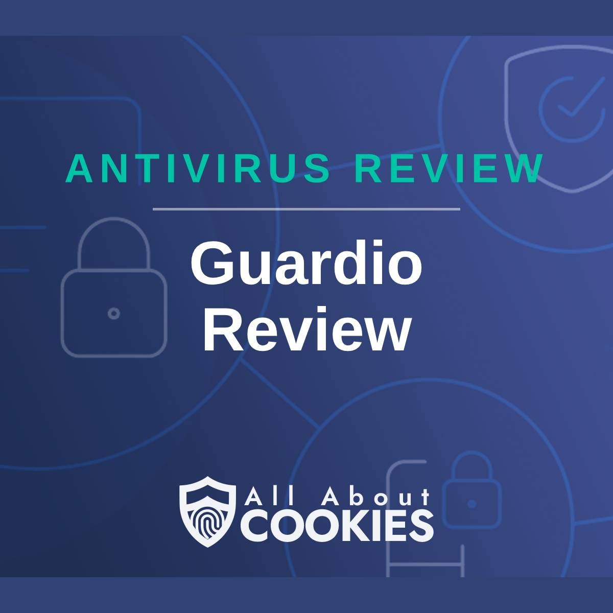 A blue background with images of locks and shields with the text &quot;Antivirus Review Guardio Review&quot; and the All About Cookies logo. 