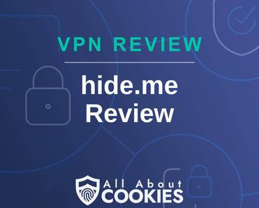 A blue background with images of locks and shields with the text &quot;VPN Review hide.me Review&quot; and the All About Cookies logo. 