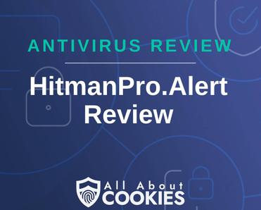 A blue background with images of locks and shields with the text &quot;Antivirus Review HitmanPro.Alert  Review&quot; and the All About Cookies logo. 