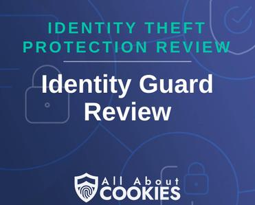 A blue background with images of locks and shields with the text &quot;Identity Theft Protection Review Identity Guard  Review&quot; and the All About Cookies logo. 