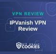 A blue background with images of locks and shields with the text &quot;IPVanish VPN Review&quot; and the All About Cookies logo. 