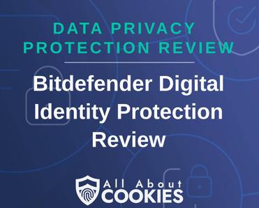 A blue background with images of locks and shields with the text &quot;Data Privacy Protection Review Bitdefender Digital Identity Protection Review&quot; and the All About Cookies logo. 