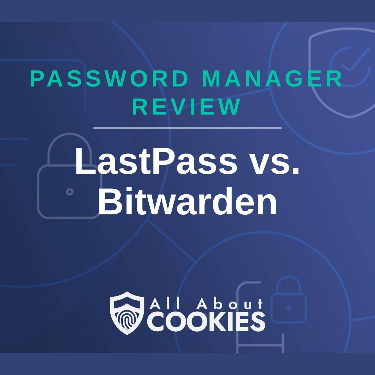 A blue background with images of locks and shields with the text "Password Manager Review LastPass vs. Bitwarden" and the All About Cookies logo. 