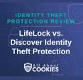 A blue background with images of locks and shields with the text &quot;Identity Theft Protection Review LifeLock vs Discover Identity Theft Protection&quot; and the All About Cookies logo. 