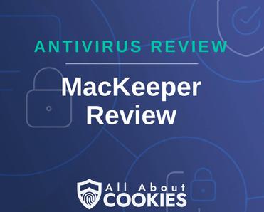 A blue background with images of locks and shields with the text &quot;Antivirus Review MacKeeper Review&quot; and the All About Cookies logo. 